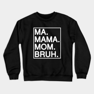 Mom To Bruh Crewneck Sweatshirt